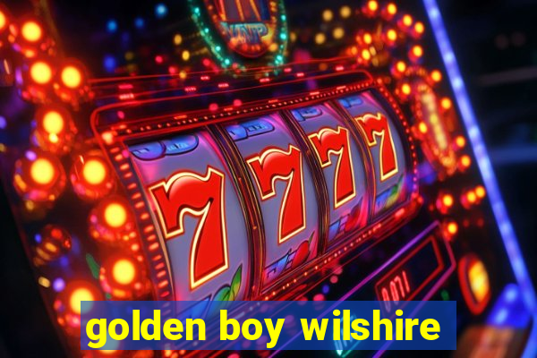 golden boy wilshire